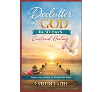 Declutter with God in 30 Days: Emotional Healing