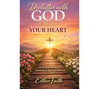 Declutter with God in 30 Days: Your Heart