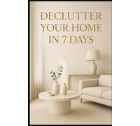 Declutter Your Home in 7 Days.: 2