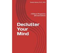 Declutter Your Mind: A Biblical Perspective (Revised Edition)