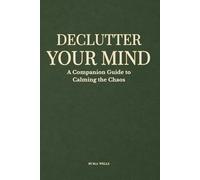Declutter Your Mind: A Companion Guide to Calming the Chaos: A Mindful Journal for Working Mothers