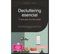 Decluttering esencial: Tu guía para una vida simple