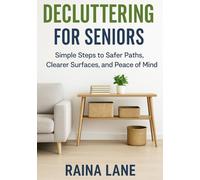 Decluttering for Seniors: Simple Steps to Safer Paths, Clearer Surfaces, and Peace of Mind