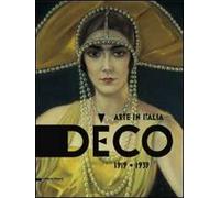 Déco. Arte in Italia 1919-1939. Catalogo della mostra (Rovigo, 31 gennaio-28 giugno 2009). Ediz. illustrata