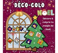 Déco-Colo Noël: Décore et colorie ta magie de Noël