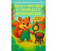 Deco e o Mistério do Churrasco Desaparecido: Uma história temperada com aventura, risadas e um sumiço misterioso!