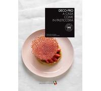 Deco-pro. A casa come in pasticceria. Ediz. a colori