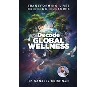 Decode Global Wellness: Transforming Life Bridging Cultures