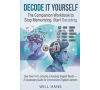 Decode It Yourself: The Companion Workbook to Stop Memorizing, Start Decoding