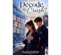 Decode My Crush: A Clean YA Mystery-Kissed Romance