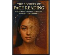 Decode the Face: Unlocking Destiny Through Samudrika Shastra: Easy Face Reading