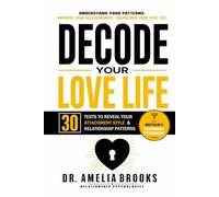 DECODE YOUR LOVE LIFE: 30 Tests to Reveal Your Attachment Style, Emotional Habits, and Relationship Patterns