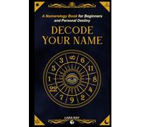 Decode Your Name: A Numerology Book for Beginners and Personal Destiny: Discover Soul Numbers, Talents, Karma & Life Purpose Through Numerology