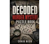 Decoded Murder Mystery Puzzle Book: Six Cold Cases. One Detective. You.