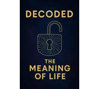 Decoded : the meaning of life: Self improvement