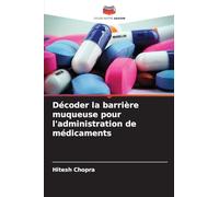 Décoder la barrière muqueuse pour l'administration de médicaments