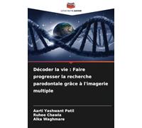 Décoder la vie : Faire progresser la recherche parodontale grâce à l'imagerie multiple