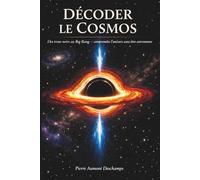 Décoder le Cosmos: Des trous noirs au Big Bang - comprendre l'univers sans être astronome