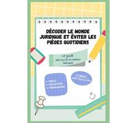 Décoder le monde juridique et éviter les pièges quotidiens: Le guide avec plus de 70 conseils pratiques
