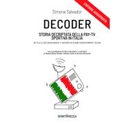 DECODER: Storia decriptata della Pay-Tv sportiva in Italia