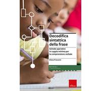 Decodifica sintattica della frase. Schede operative in coppia minima per la comprensione verbale. Con software