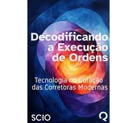 Decodificando a Execução de Ordens: Tecnologia no Coração das Corretoras Modernas