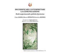Decodificare e interpretare la comunicazione. Rischi comportamentali e politiche di protezione. Nuova ediz.