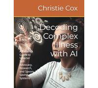 Decoding Complex Illness with AI: A Patient’s Guide to Smarter Self-Advocacy, Research, and Spoon-Saving Systems