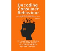 Decoding Consumer Behaviour: Insights, Trends, and Applications: Understanding the Dynamics of Modern Consumer Choices
