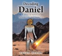 Decoding Daniel: A Study of Historical Perspective and Meaning