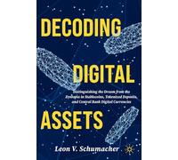 Decoding Digital Assets: Distinguishing the Dream from the Dystopia in Stablecoins, Tokenized Deposits, and Central Bank Digital Currencies