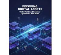 Decoding Digital Assets: Understanding Blockchain Operations And Risks