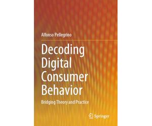 Decoding Digital Consumer Behavior: Bridging Theory and Practice