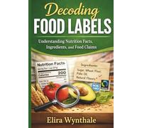 Decoding Food Labels: Understanding Nutrition Facts, Ingredients, and Food Claims: 20