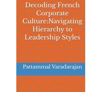 Decoding French Corporate Culture:Navigating Hierarchy to Leadership Styles
