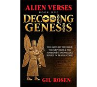 Decoding Genesis: The Gods of the Bible, the Nephilim, and the Forbidden Knowledge Buried in Translation