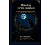 Decoding Haruki Murakami: A Literary Exploration of Recurring Symbols in the Novels of Haruki Murakami