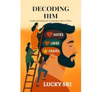 Decoding Him: Understanding the unspoken side of men