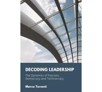 Decoding Leadership: The Dynamics of Fascism, Democracy, and Technocracy