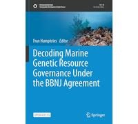Decoding Marine Genetic Resource Governance Under the BBNJ Agreement