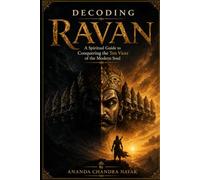 Decoding Ravan: A Spiritual Guide to Conquering the Ten Vices of the Modern Soul