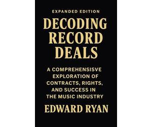 Decoding Record Deals: A Comprehensive Exploration of Contracts, Rights, and Success in the Music Industry