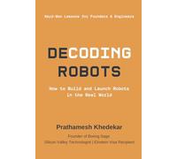 Decoding Robots: How to Build and Launch Robots in the Real World