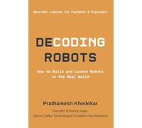 Decoding Robots: How to Build and Launch Robots in the Real World