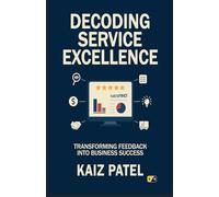 Decoding Service Excellence: Transforming Feedback Into Business Success