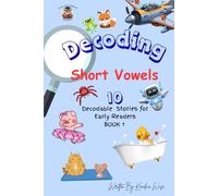 Decoding Short Vowels: 5 Decodable Stories for Early Readers