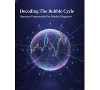Decoding The Bubble Cycle: Operator Frameworks For Market Diagnosis