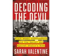 Decoding the Devil: Black Women Codebreakers and the Secret War Against Stalin's Bomb