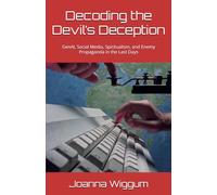 Decoding the Devil’s Deception: GenAI, Social Media, Spiritualism, and Enemy Propaganda in the Last Days
