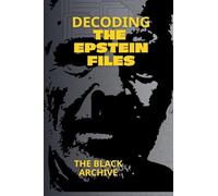Decoding the Epstein Files A Complete Summary of the Unsealed Documents